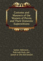 Customs and Manners of the Women of Persia and Their Domestic Superstitions