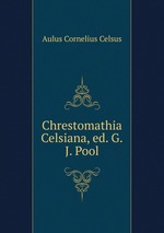 Chrestomathia Celsiana, ed. G.J. Pool