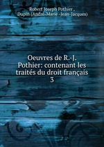 Oeuvres de R.-J. Pothier: contenant les traits du droit franais. 3