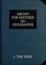 ARCHIV FOR HISTORIE OG GEOGRAPHIE