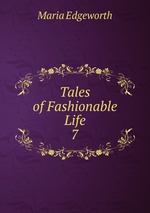Tales of Fashionable Life. 7