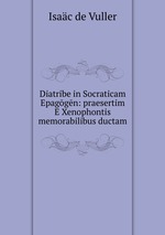 Diatribe in Socraticam Epaggn: praesertim E Xenophontis memorabilibus ductam