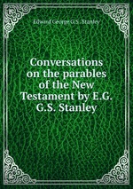Conversations on the parables of the New Testament by E.G.G.S. Stanley