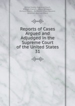 Reports of Cases Argued and Adjudged in the Supreme Court of the United States. 31