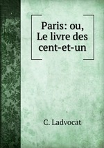 Paris: ou, Le livre des cent-et-un