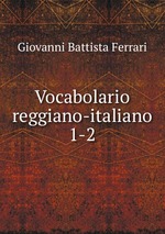 Vocabolario reggiano-italiano. 1-2