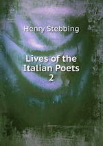 Lives of the Italian Poets. 2