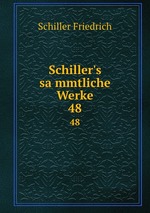 Schiller`s sammtliche Werke. 48