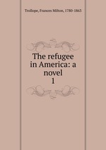 The refugee in America: a novel. 1