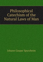 Philosophical Catechism of the Natural Laws of Man