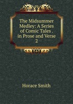 The Midsummer Medley: A Series of Comic Tales . in Prose and Verse. 2