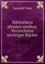 Bibliotheca physico-medica: Verzeichniss wichtiger Bcher