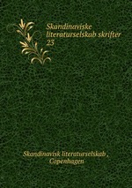 Skandinaviske literaturselskab skrifter. 23