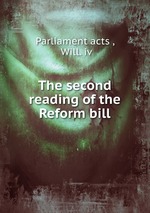 The second reading of the Reform bill