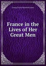 France in the Lives of Her Great Men