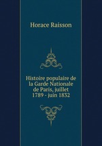 Histoire populaire de la Garde Nationale de Paris, juillet 1789 - juin 1832