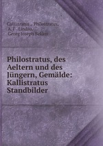 Philostratus, des Aeltern und des Jngern, Gemlde: Kallistratus Standbilder