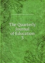 The Quarterly Journal of Education. 3