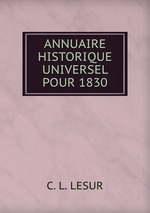ANNUAIRE HISTORIQUE UNIVERSEL POUR 1830