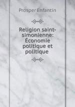 Religion saint-simonienne: conomie politique et politique