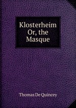 Klosterheim Or, the Masque