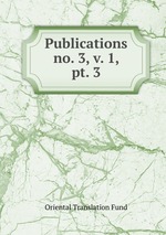 Publications. no. 3, v. 1, pt. 3