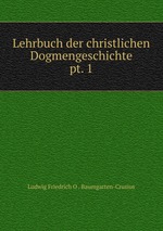 Lehrbuch der christlichen Dogmengeschichte. pt. 1