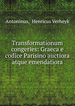 Transformationum congeries: Graeca e codice Parisino auctiora atque emendatiora