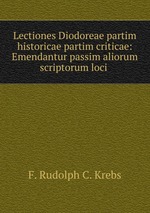 Lectiones Diodoreae partim historicae partim criticae: Emendantur passim aliorum scriptorum loci