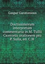 Doctissimorum interpretum commentaria in M. Tullii Ciceronis orationem pro P. Sulla, ed. C.H