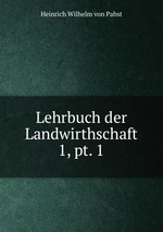 Lehrbuch der Landwirthschaft. 1, pt. 1