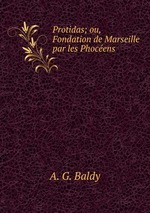 Protidas; ou, Fondation de Marseille par les Phocens