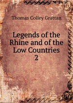 Legends of the Rhine and of the Low Countries. 2