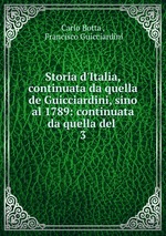 Storia d`Italia, continuata da quella de Guicciardini, sino al 1789: continuata da quella del .. 3