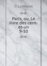 Paris, ou, Le livre des cent-et-un. 9-10