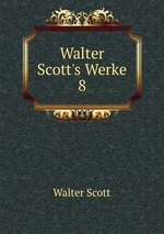 Walter Scott`s Werke. 8