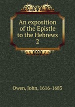 An exposition of the Epistle to the Hebrews. 2