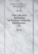 The Life and Opinions of Tristram Shandy, Gentleman.. 12