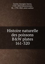 Histoire naturelle des poissons. B&W plates 161-320