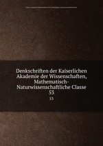 Denkschriften der Kaiserlichen Akademie der Wissenschaften, Mathematisch-Naturwissenschaftliche Classe. 53