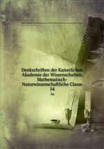 Denkschriften der Kaiserlichen Akademie der Wissenschaften, Mathematisch-Naturwissenschaftliche Classe. 54