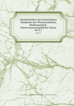Denkschriften der Kaiserlichen Akademie der Wissenschaften, Mathematisch-Naturwissenschaftliche Classe. 66:T.1