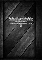 Denkschriften der Kaiserlichen Akademie der Wissenschaften, Mathematisch-Naturwissenschaftliche Classe. 81