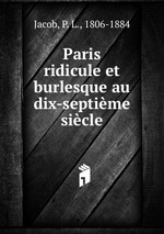 Paris ridicule et burlesque au dix-septime sicle