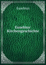 Eusebius` Kirchengeschichte