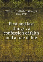 First and last things : a confession of faith and a rule of life