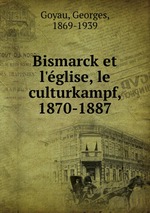 Bismarck et l`glise, le culturkampf, 1870-1887