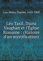 Lo Taxil, Diana Vaughan et l`glise Romaine : (Histoire d`un mystification)