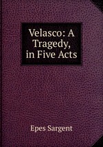 Velasco: A Tragedy, in Five Acts