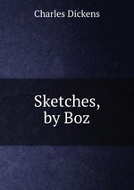 Sketches, by Boz